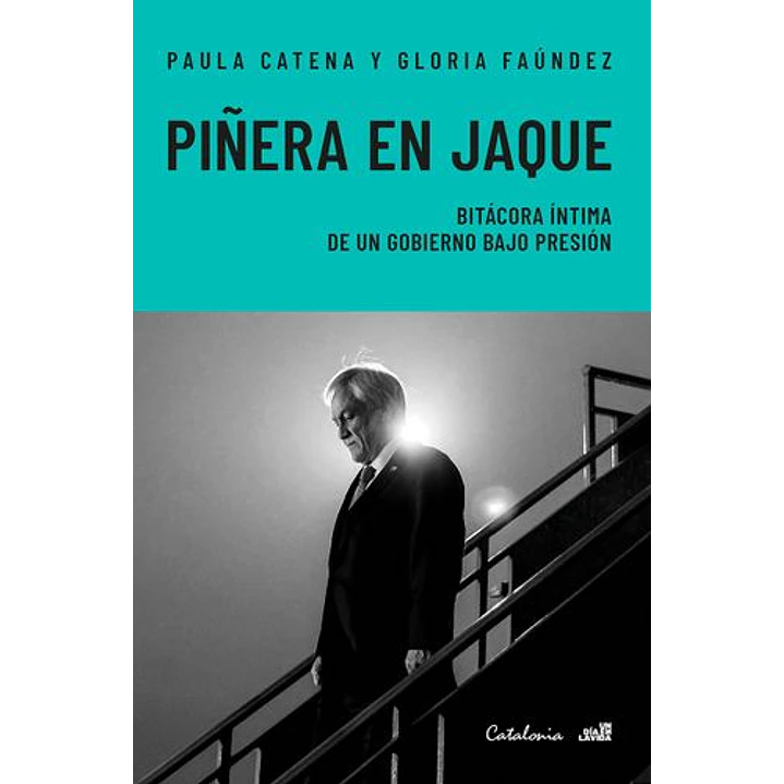 Piñera En Jaque  - Catena, Paula; Faundez, Gloria 1