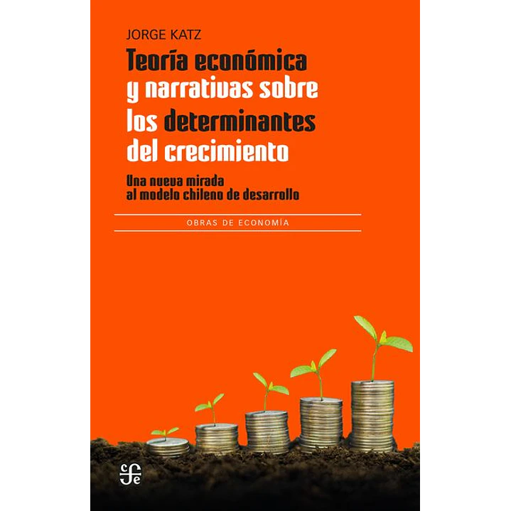 Teoría Economica Y Narrativas Sobre Los Determinantes Del Crecimiento - Klatz, Jorge 1