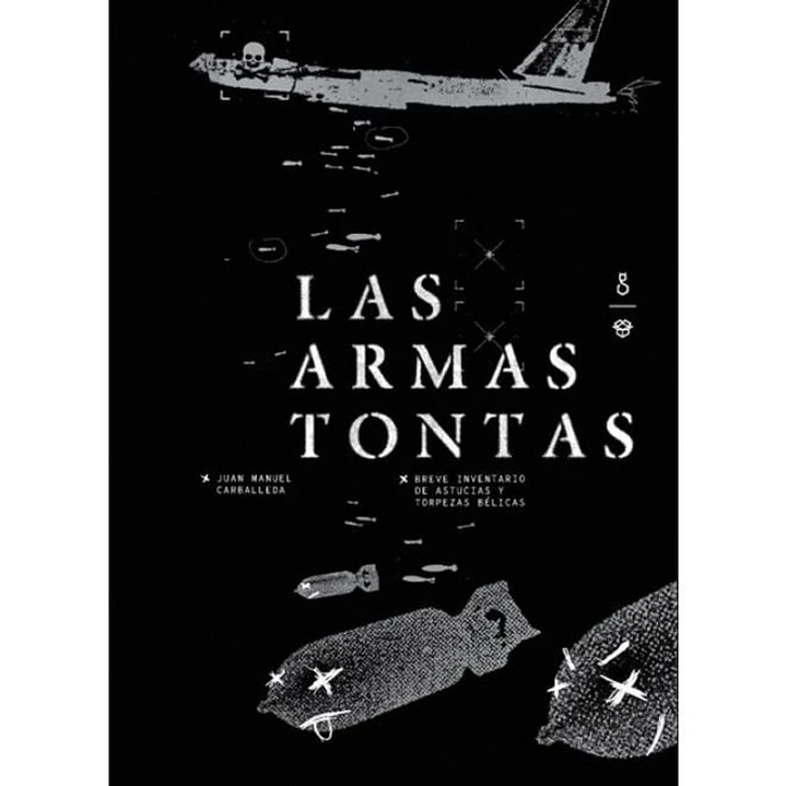 Las Armas Tontas - Carballeda, Juan Manuel 1