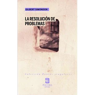 La Resolucion De Problemas  - Simondon, Gilbert