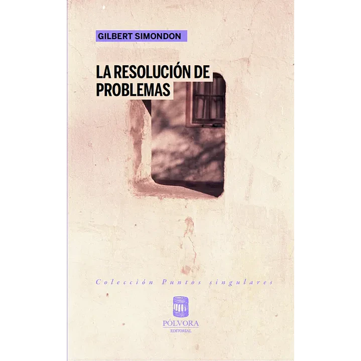 La Resolucion De Problemas  - Simondon, Gilbert 1