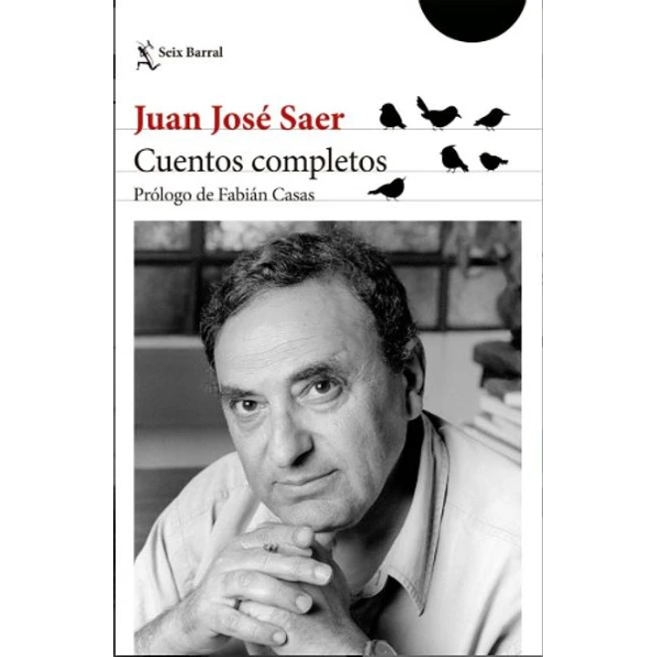 Cuentos Completos Juan Jose Saer - Saer, Juan Jose 1