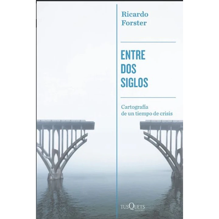 Entre Dos Siglos - Forster, Ricardo 1