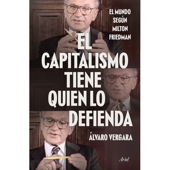 El Capitalismo Tiene Quien Lo Defienda - Vergara, Alvaro 1