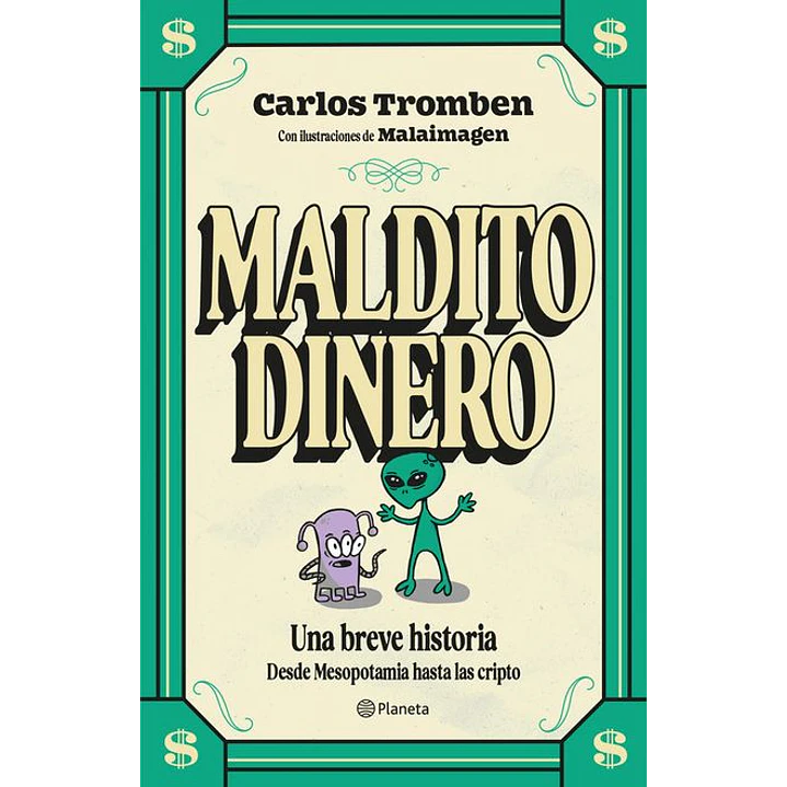 Maldito Dinero Una Breve Historia Desde Mesopotamia Hasta Las Cripto - Tromben, Carlos 1
