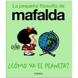 ¿Como Va El Planeta? (La Pequeña Filosofia De Mafalda) - Quino