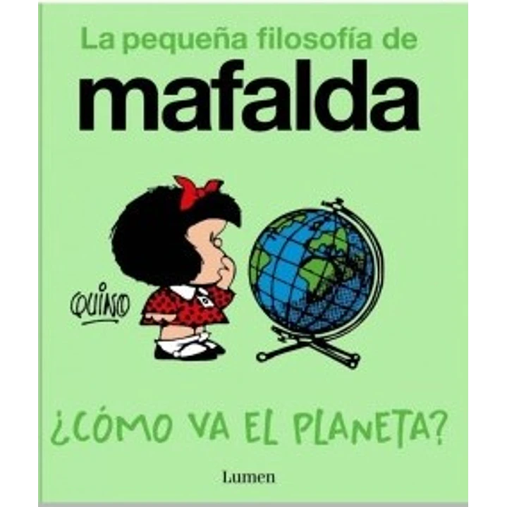 ¿Como Va El Planeta? (La Pequeña Filosofia De Mafalda) - Quino 1