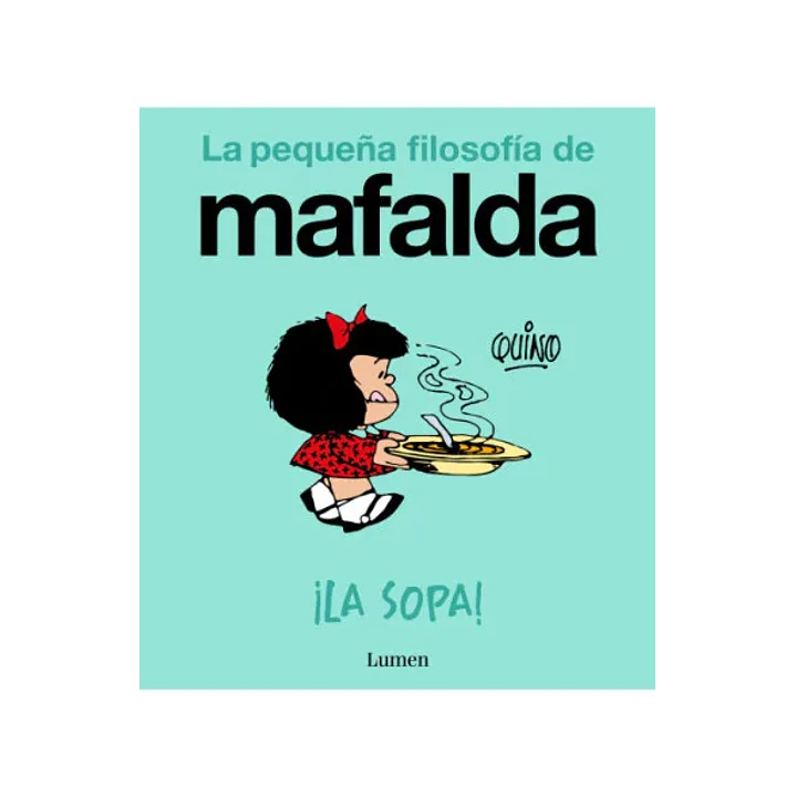 La Pequeña Filosofia De Mafalda - La Sopa - Quino 1