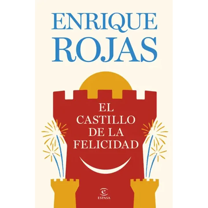 El Castillo De La Felicidad - Rojas, Enrique 1