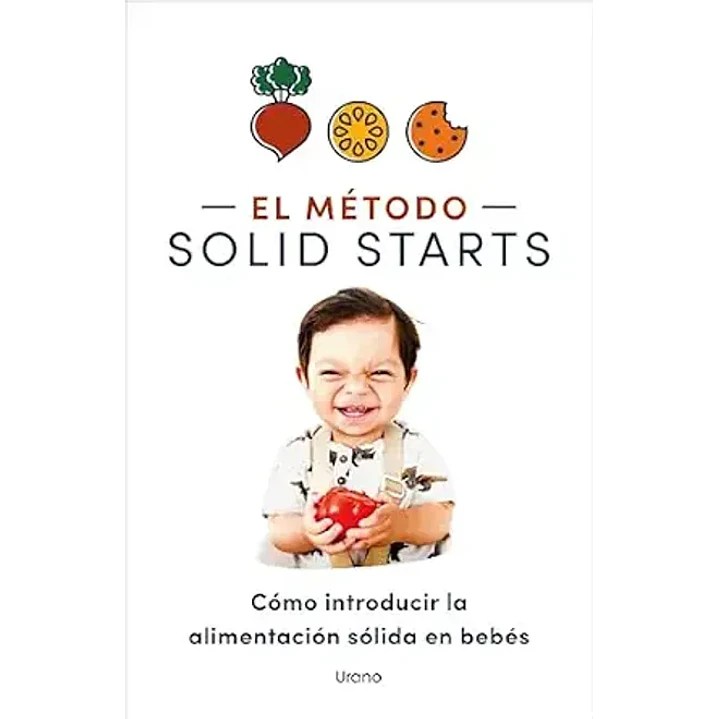 El Metodo Solid Starts. Como Introducir La Alimentación Solida En Bebes - Urano 1