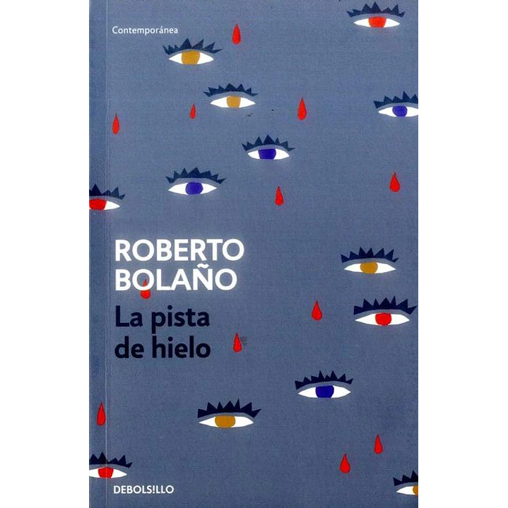 La Pista De Hielo - Bolaño, Roberto 1