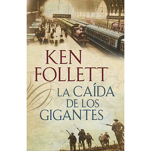 La Caida De Los Gigantes - Follett, Ken