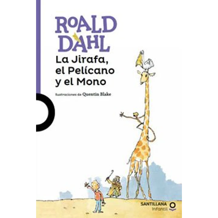La Jirafa El Pelicano Y El Mono - Dahl, Roald 1
