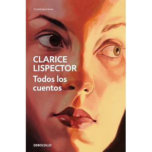 Todos Los Cuentos - Lispector, Clarice