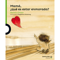 MAMÁ, ¿QUÉ ES ESTAR ENAMORADA? 