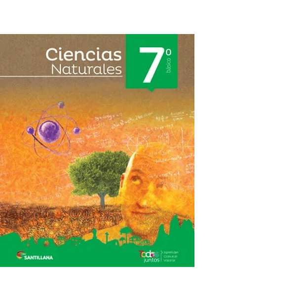 CIENCIAS NATURALES 7 BASICO (BIOLOGIA + FISICA + QUIMICA) TODOS JUNTOS SANTILLANA 