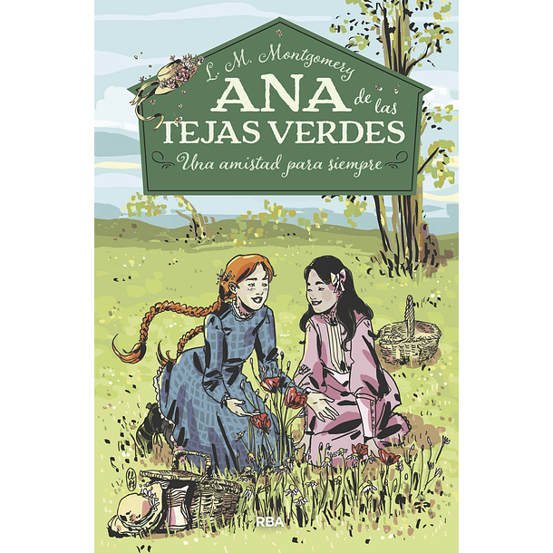 ANA DE LAS TEJAS VERDES/ UNA AMISTAD PARA SIEMPRE 