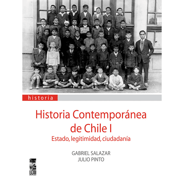 Historia contemporánea de Chile, Vol. 1. Estado, Legitimidad y Ciudadanía (2a. Edición) 