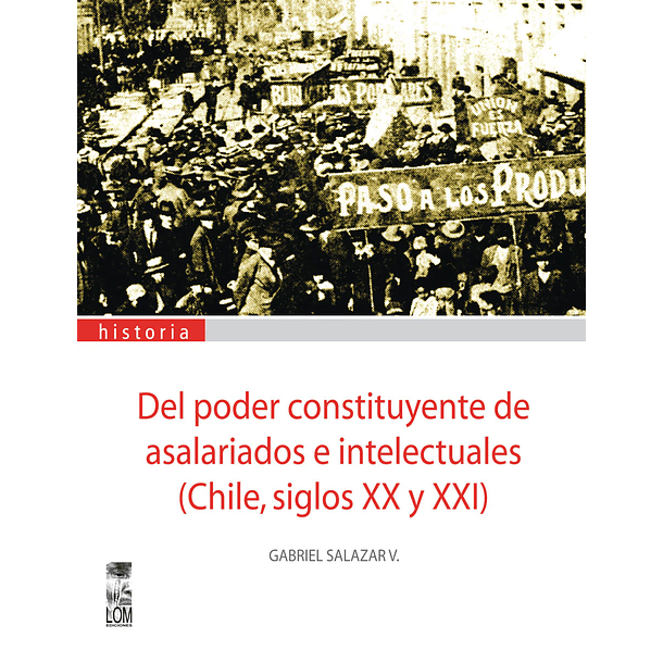 Del poder constituyente de asalariados e intelectuales (Chile, siglos XX y XXI) 