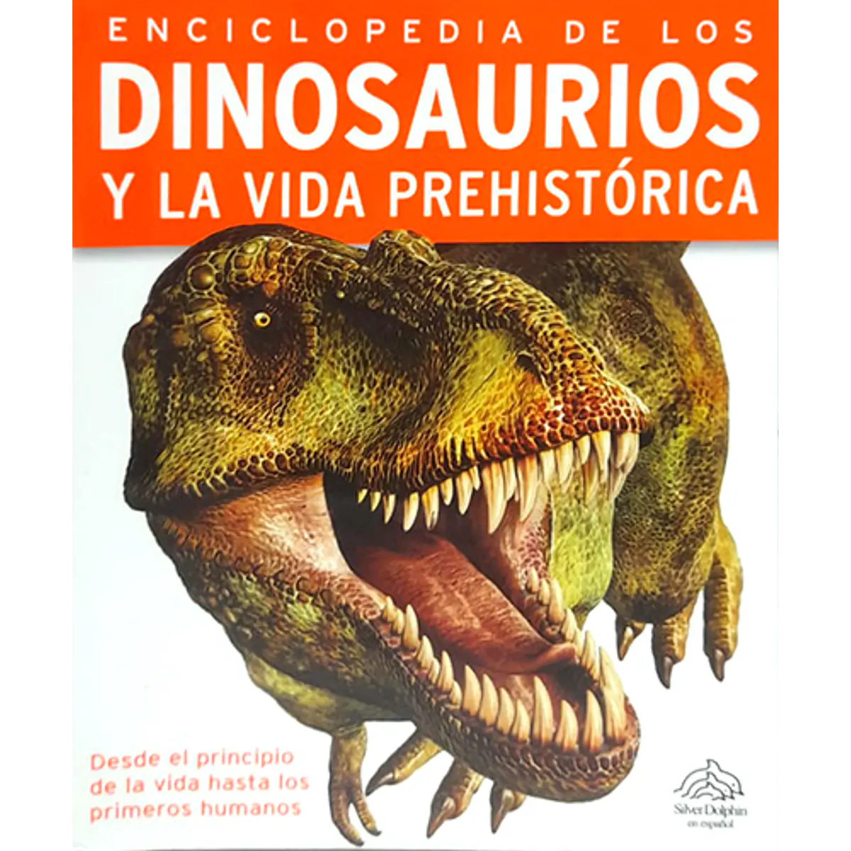 ENCICLOPEDIA DE LOS DINOSAURIOS Y LA VIDA PREHISTORICA