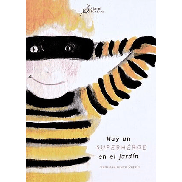 HAY UN SUPERHEROE EN EL JARDIN 