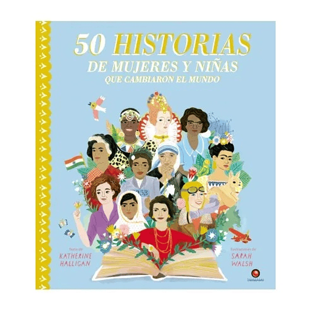 50 HISTORIAS DE MUJERES Y NIÑAS QUE CAMBIARON EL MUNDO 