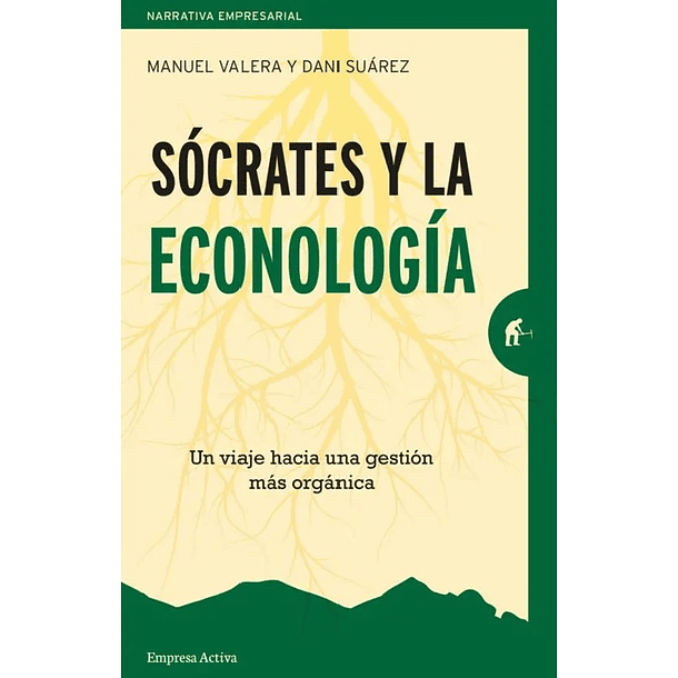 Socrates Y La Econologia. Un Viaje Hacia Una Gestion Mas Organica 