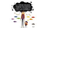A VECES MAMA TIENE TRUENOS EN LA CABEZA