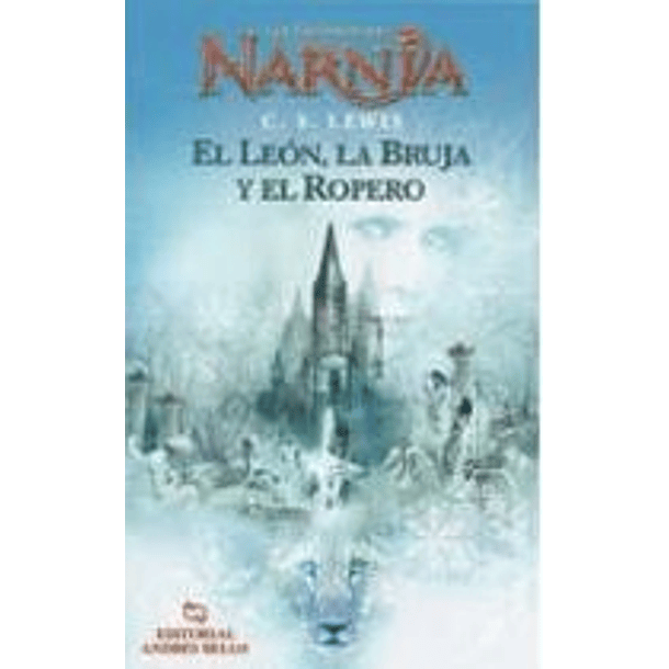 NARNIA-EL LEÓN, LA BRUJA Y EL ROPERO (EDITORIAL ANDRES BELLO) 