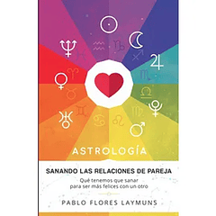 Astrologia. Sanando Las Relaciones De Pareja