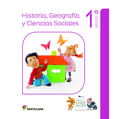 HISTORIA, GEOGRAFÍA Y CIENCIAS SOCIALES 1°BÁSICO PROYECTO SABER HACER