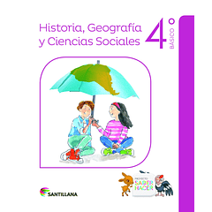 HISTORIA, GEOGRAFÍA Y CIENCIAS SOCIALES 4°BÁSICO PROYECTO SABER HACER