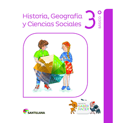 HISTORIA, GEOGRAFÍA Y CIENCIAS SOCIALES 3°BÁSICO PROYECTO SABER HACER