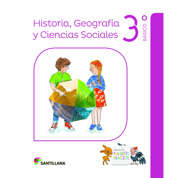 HISTORIA, GEOGRAFÍA Y CIENCIAS SOCIALES 3°BÁSICO PROYECTO SABER HACER 