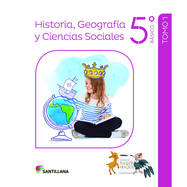 HISTORIA, GEOGRAFÍA Y CIENCIAS SOCIALES 5°BÁSICO PROYECTO SABER HACER 