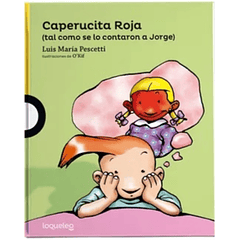 CAPERUCITA ROJA (TAL COMO SE LO CONTARON A JORGE)