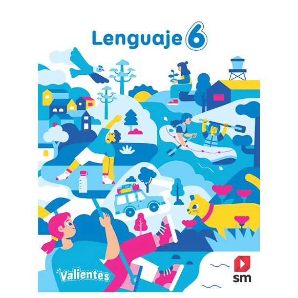 LENGUAJE 6° BÁSICO PROYECTO VALIENTES  