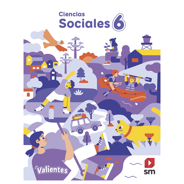 CIENCIAS SOCIALES 6° BÁSICO PROYECTO VALIENTES 