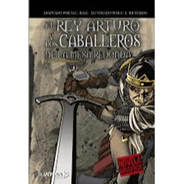 EL REY ARTURO Y LOS CABALLEROS DE LA MESA REDONDA (Novela Gráfica) 