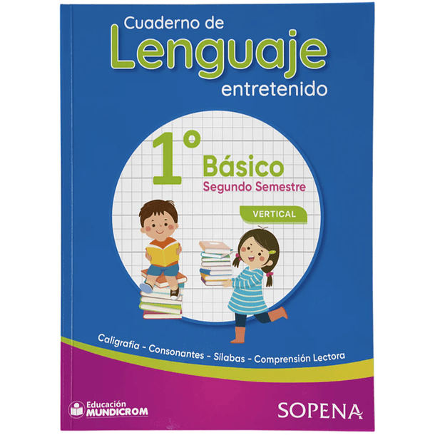 CUADERNO DE LENGUAJE ENTRETENIDO 1° BÁSICO II° SEMESTRE VERTICAL SOPENA 