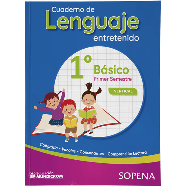 CUADERNO DE LENGUAJE ENTRETENIDO 1° BÁSICO I° SEMESTRE VERTICAL SOPENA 