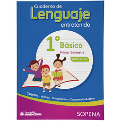 CUADERNO DE LENGUAJE ENTRETENIDO 1° BÁSICO I° SEMESTRE HORIZONTAL SOPENA