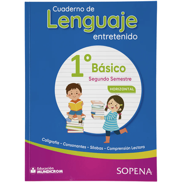 CUADERNO DE LENGUAJE ENTRETENIDO 1° BÁSICO II° SEMESTRE HORIZONTAL SOPENA  