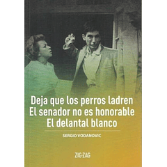 DEJA QUE LOS PERROS LADREN / EL SENADOR NO ES HONORABLE / EL DELANTAL BLANCO 