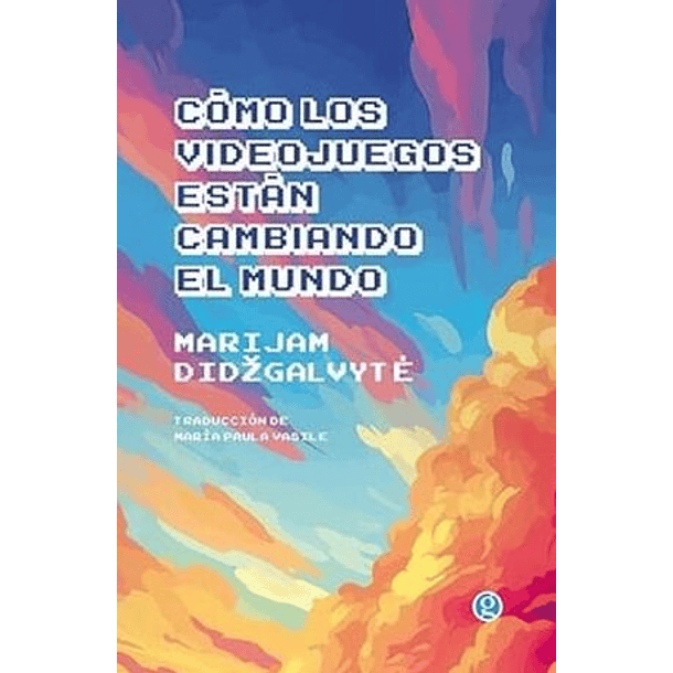 CÒMO LOS VIDEOJUEGOS ESTÁN CAMBIANDO EL MUNDO  
