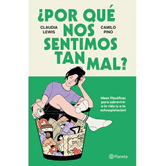 ¿POR QUÉ NOS SENTIMOS TAN MAL?