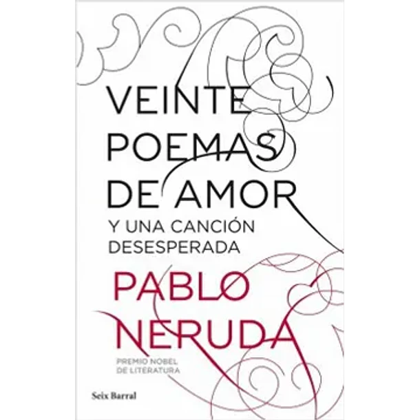 VEINTE POEMAS DE AMOR Y UNA CANCIÓN DESESPERADA  