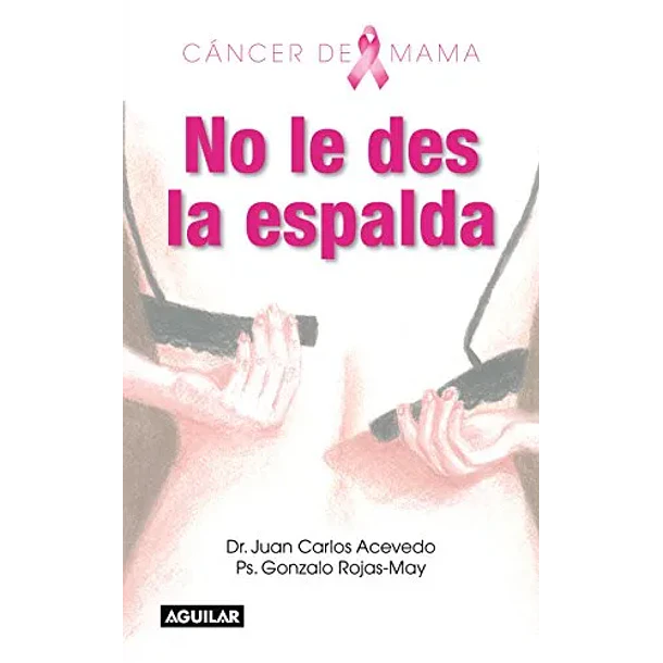 NO LE DES LA ESPALDA (CÁNCER DE MAMA) 