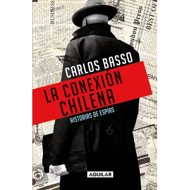 LA CONEXIÓN CHILENA: HISTORIAS DE ESPÍAS 