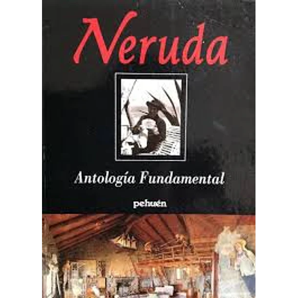 NERUDA: ANTOLOGÍA FUNDAMENTAL  